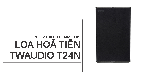 Loa hoả tiễn TWAUDIO T24N